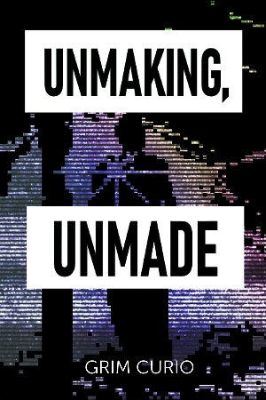 Unmaking, Unmade - Details