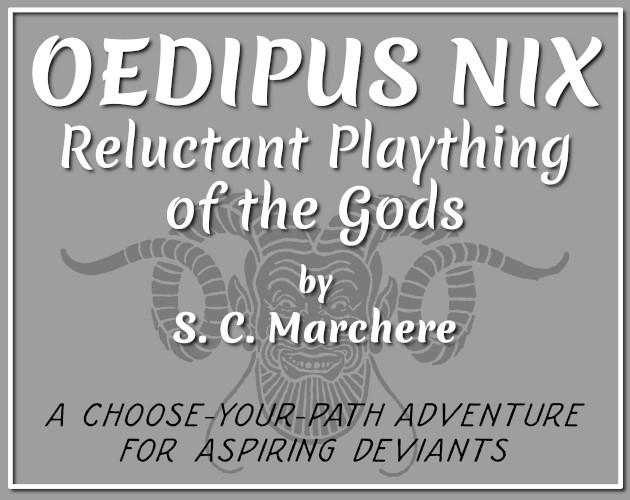 Oedipus Nix, Reluctant Plaything of the Gods - Details